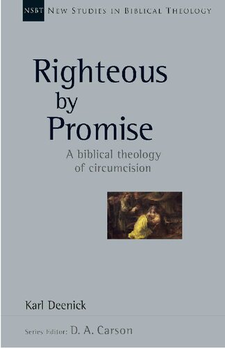 Righteous By Promise A Biblical Theology Of Circumcision Karl Deenick