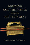 Knowing God The Father Through The Old Testament Christopher J H Wright