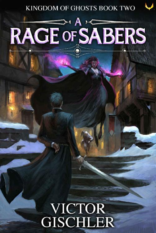 A Rage Of Sabers An Epic Fantasy Series Kingdom Of Ghosts Book 2 Victor Gischler