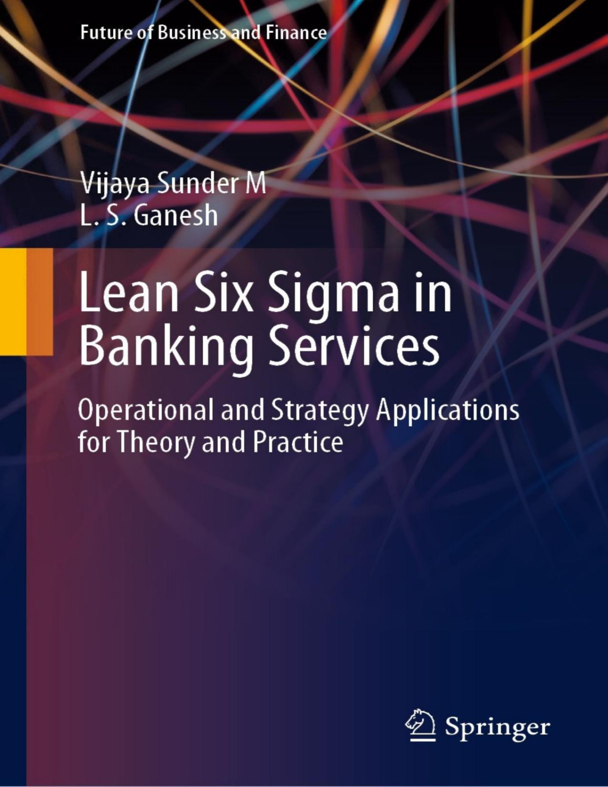 Lean Six Sigma In Banking Services Operational And Strategy Applications For Theory And Practice Vijaya Sunder M L S Ganesh