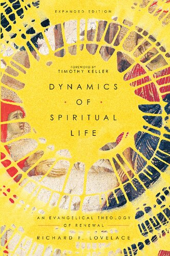 Dynamics Of Spiritual Life An Evangelical Theology Of Renewal Richard F Lovelace