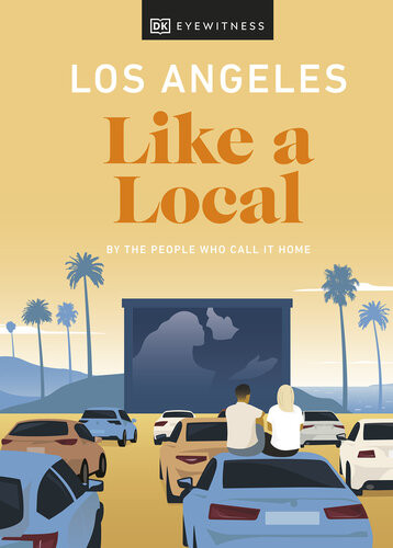 Los Angeles Like A Local Sarah Bennett Ryan Gajewski Anita Little