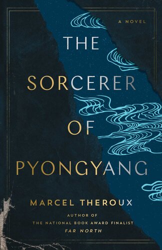 The Sorcerer Of Pyongyang Marcel Theroux
