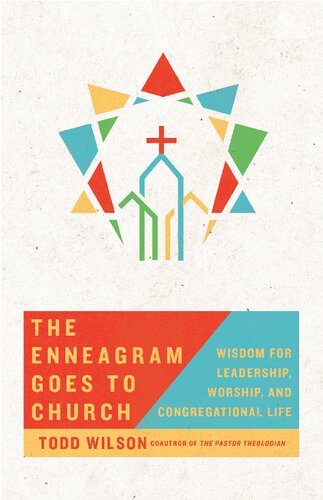 The Enneagram Goes To Church Wisdom For Leadership Worship And Congregational Life Todd Wilson