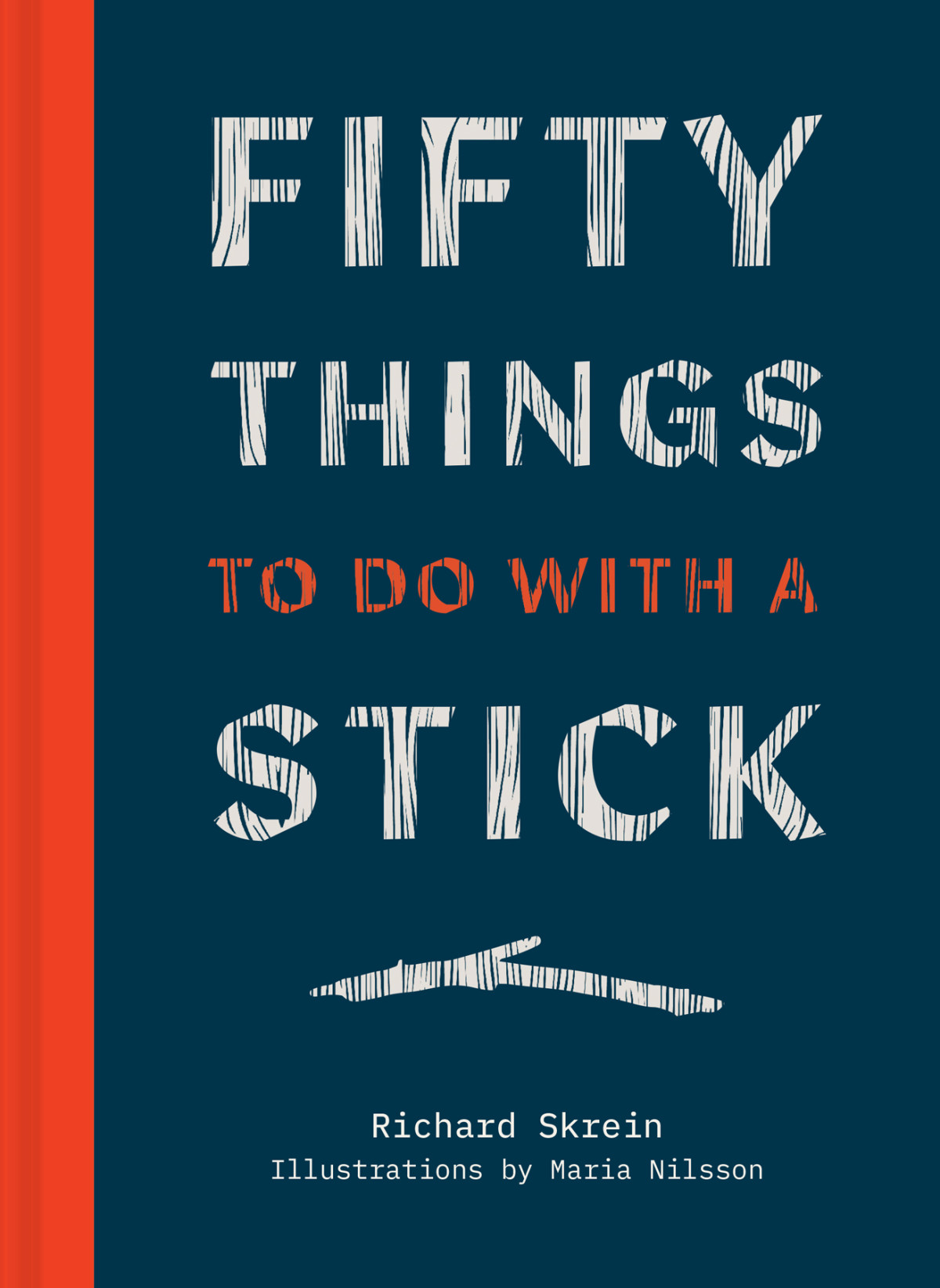 Fifty Things To Do With A Stick Richard Skrein