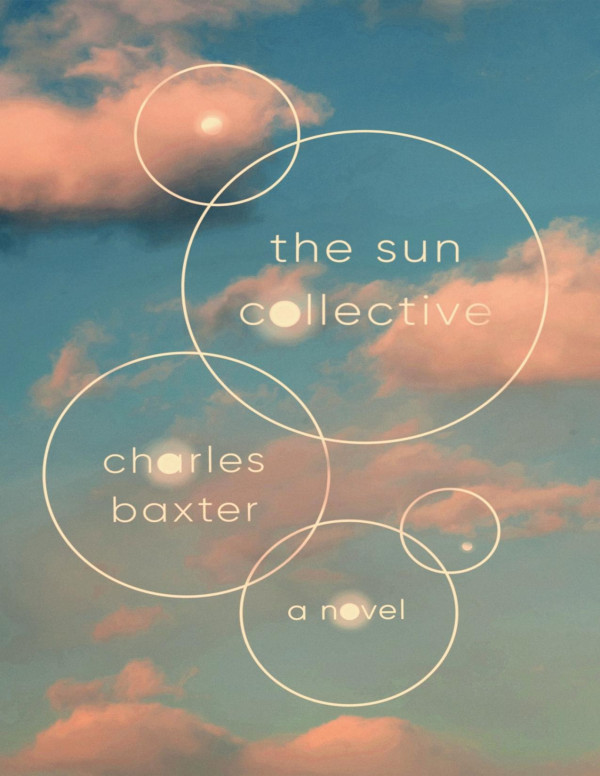 The Sun Collective A Novel Charles Baxter