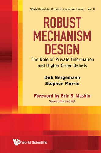 Robust Mechanism Design The Role Of Private Information And Higher Order Beliefs Dirk Bergemann