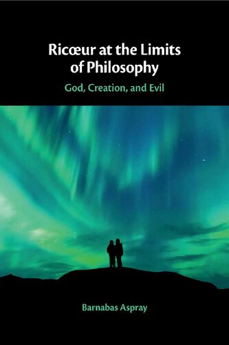 Ricoeur At The Limits Of Philosophy God Creation And Evil 1st Edition Barnabas Aspray