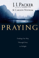 Praying Finding Our Way Through Duty To Delight J I Packer