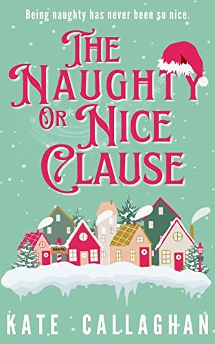 The Naughty Or Nice Clause Kate Callaghan