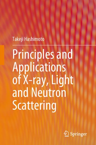 Principles And Applications Of Xray Light And Neutron Scattering Takeji Hashimoto