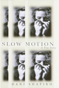 Slow Motion A True Story Dani Shapiro