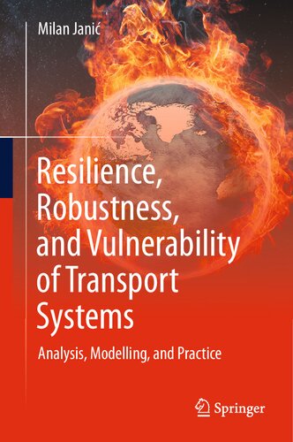 Resilience Robustness And Vulnerability Of Transport Systems Analysis Modelling And Practice Milan Janic