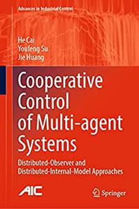 Cooperative Control Of Multiagent Systems Distributedobserver And Distributedinternalmodel Approaches He Cai