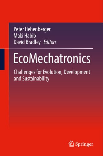 Ecomechatronics Challenges For Evolution Development And Sustainabilty Peter Hehenberger