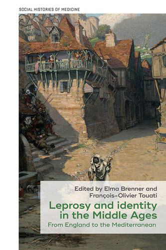 Leprosy And Identity In The Middle Ages Elma Brenner Franoisolivier Touati