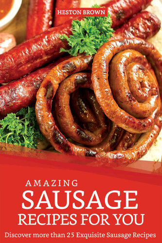 Amazing Sausage Recipes For You Heston Brown