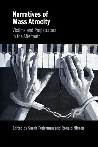 Narratives Of Mass Atrocity Victims And Perpetrators In The Aftermath Sarah Federman
