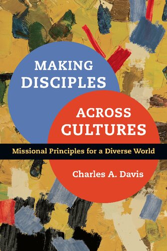Making Disciples Across Cultures Missional Principles For A Diverse World Charles A Davis
