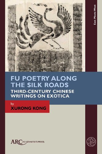 Fu Poetry Along The Silk Roads Thirdcentury Chinese Writings On Exotica Associate Professor Of Chinese Literature And Culture Xurong Kong