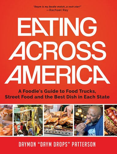 Eating Across America A Foodies Guide To Food Trucks Street Food And The Best Dish In Each State Daymon Patterson