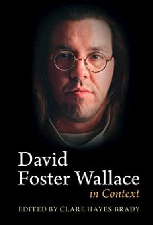 David Foster Wallace In Context Clare Hayesbrady