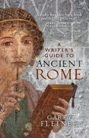 A Writers Guide To Ancient Rome Carey Fleiner