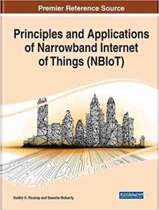 Principles And Applications Of Narrowband Internet Of Things Nbiot Sudhir K Routray