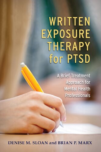 Written Exposure Therapy For Ptsd A Brief Treatment Approach For Mental Health Professionals Denise M Sloan
