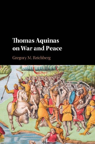 Thomas Aquinas On War And Peace Gregory M Reichberg