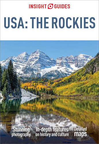 Insight Guides Usa The Rockies Travel Guide With Free Ebook 1st Edition Insight Guides