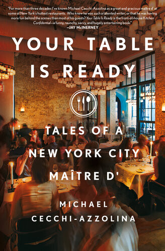 Your Table Is Ready Tales Of A New York City Matre D Michael Cecchiazzolina