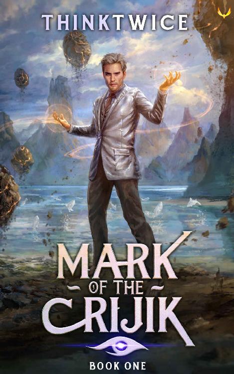 Mark Of The Crijik Mark Of The Crijik Book 1 A Litrpg Adventure Thinktwice