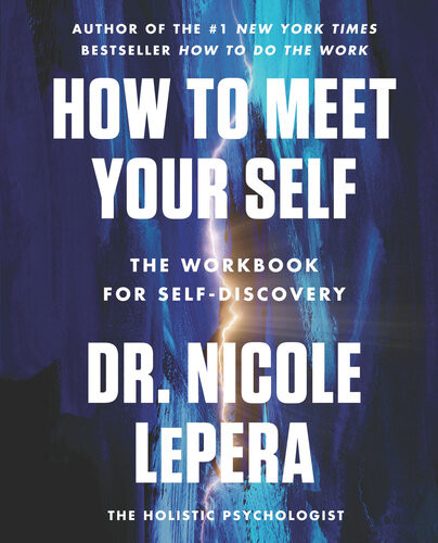 How To Meet Your Self The Workbook For Selfdiscovery Nicole Lepera