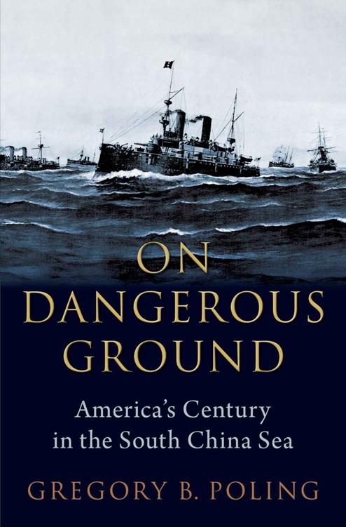 On Dangerous Ground Americas Century In The South China Sea Gregory B Poling