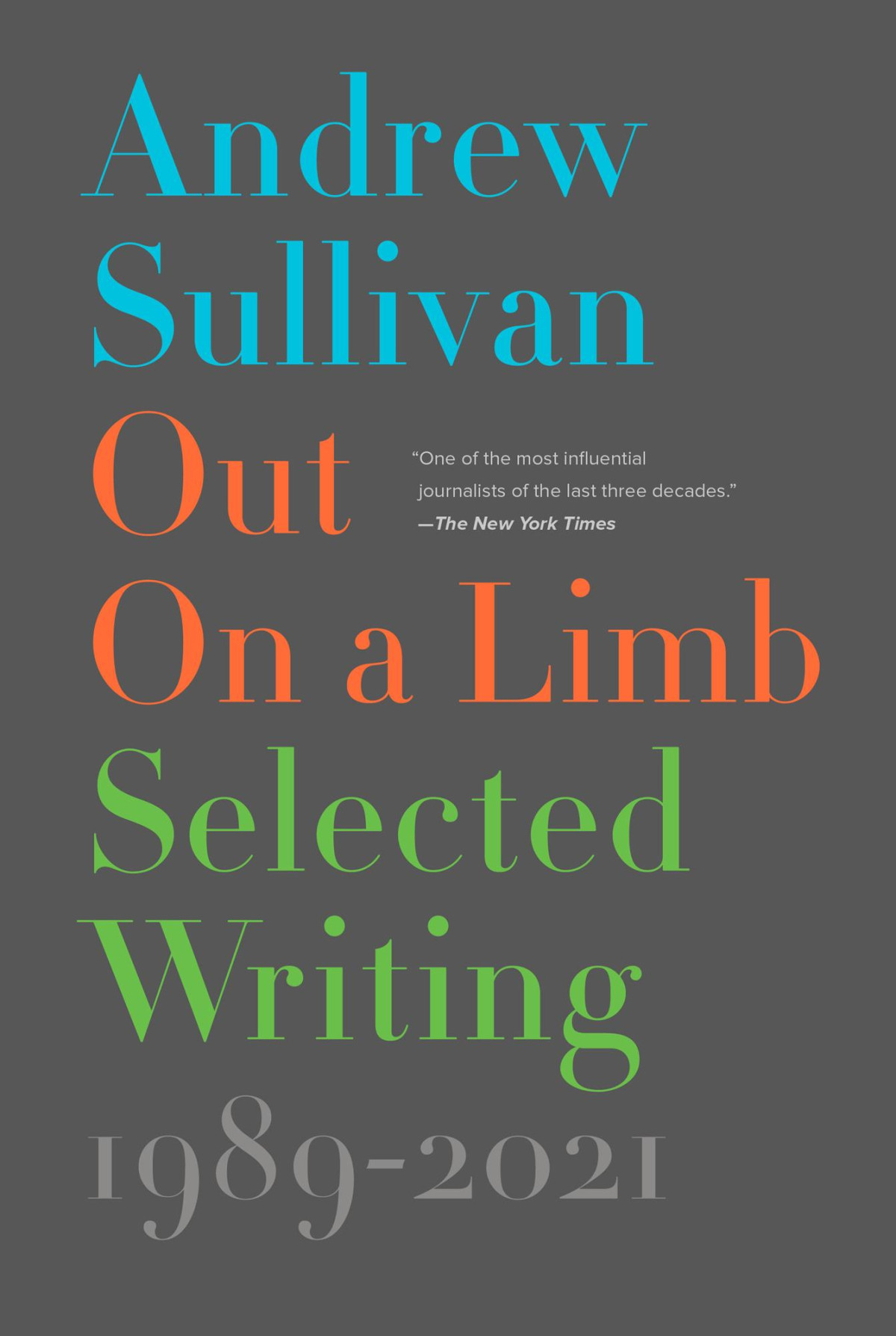 Out On A Limb Selected Writing 19892021 I Andrew Sullivan