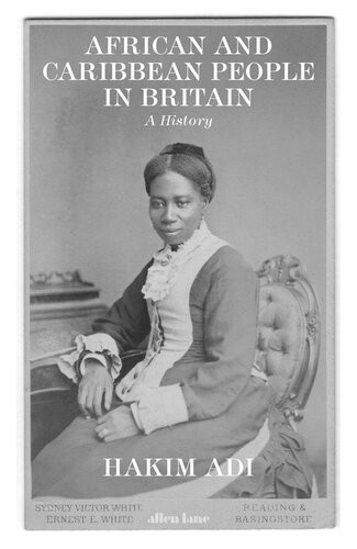 African And Caribbean People In Britain A History Hakim Adi