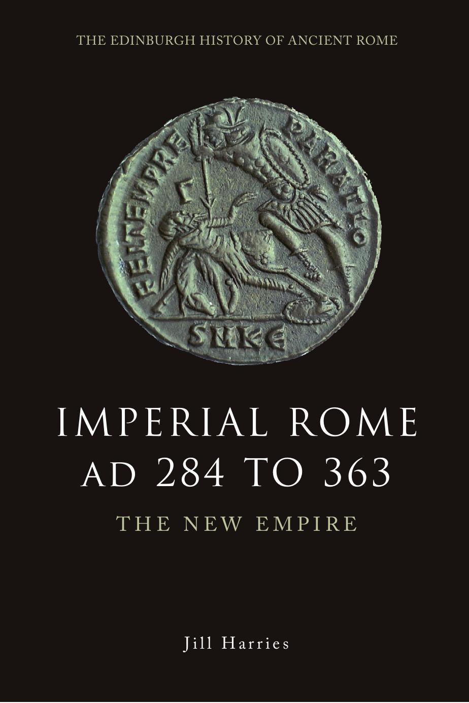 Imperial Rome Ad 284 To 363 The New Empire Harries Jill