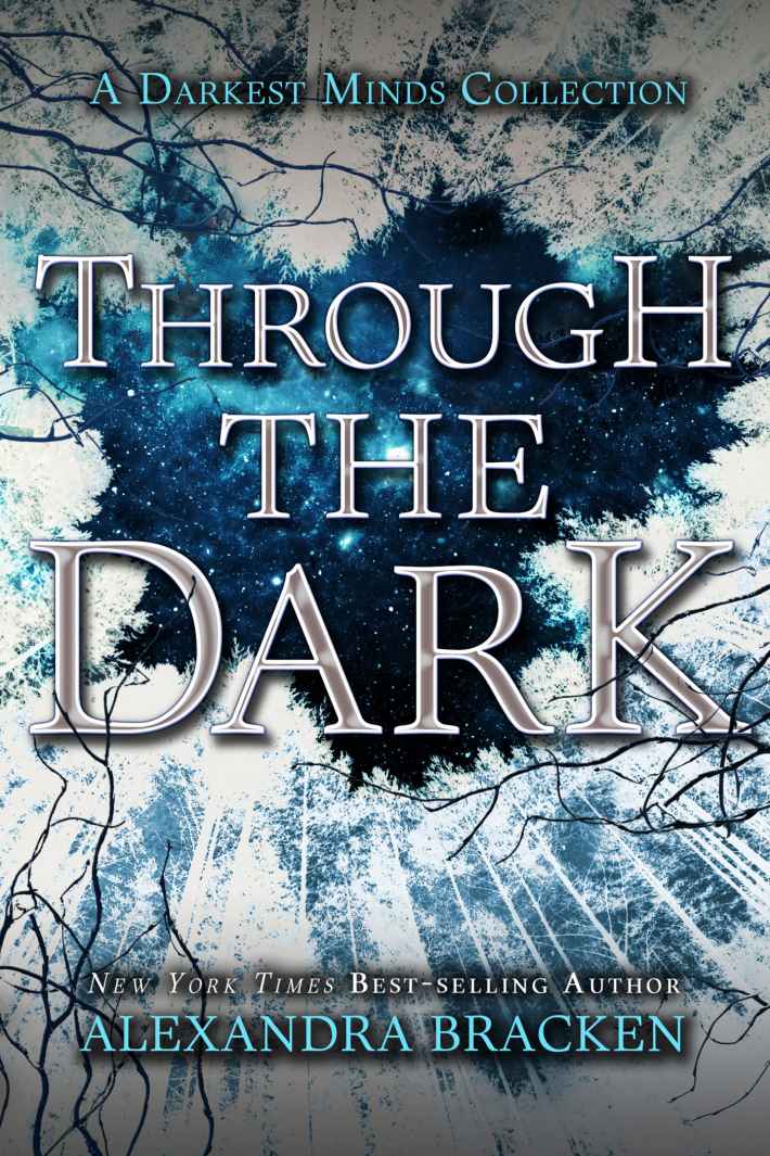 Through The Dark A Darkest Minds Collection A Darkest Minds Novel Alexandra Bracken