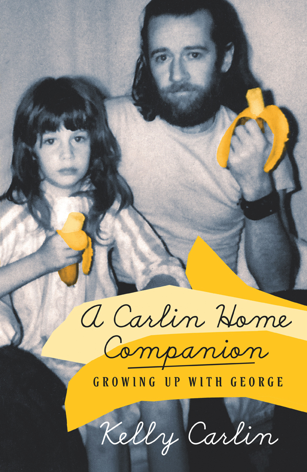 A Carlin Home Companion Growing Up With George Carlin Kelly
