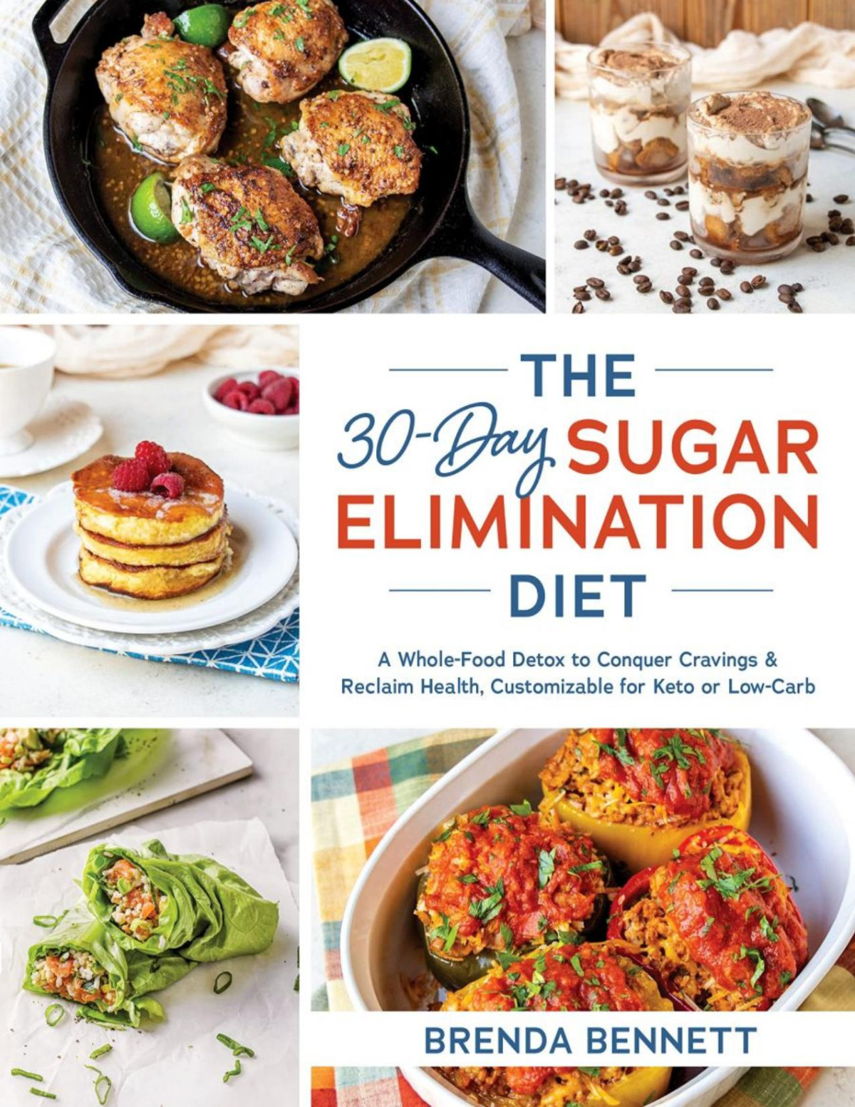 The 30day Sugar Elimination Diet A Wholefood Detox To Conquer Cravings Reclaim Health Customizable For Keto Or Lowcarb Brenda Bennett