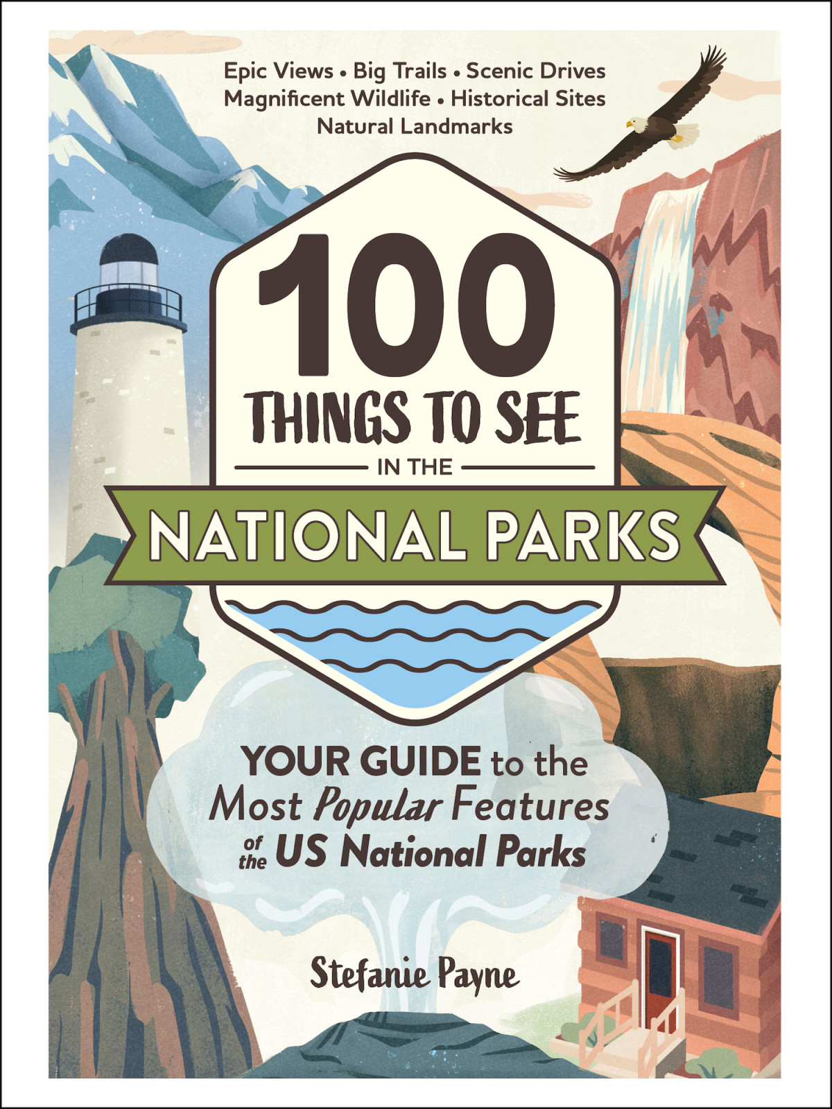 100 Things To See In The National Parks Stefanie Payne