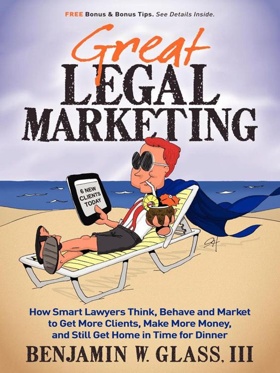 Great Legal Marketing Benjamin W Glass Iii