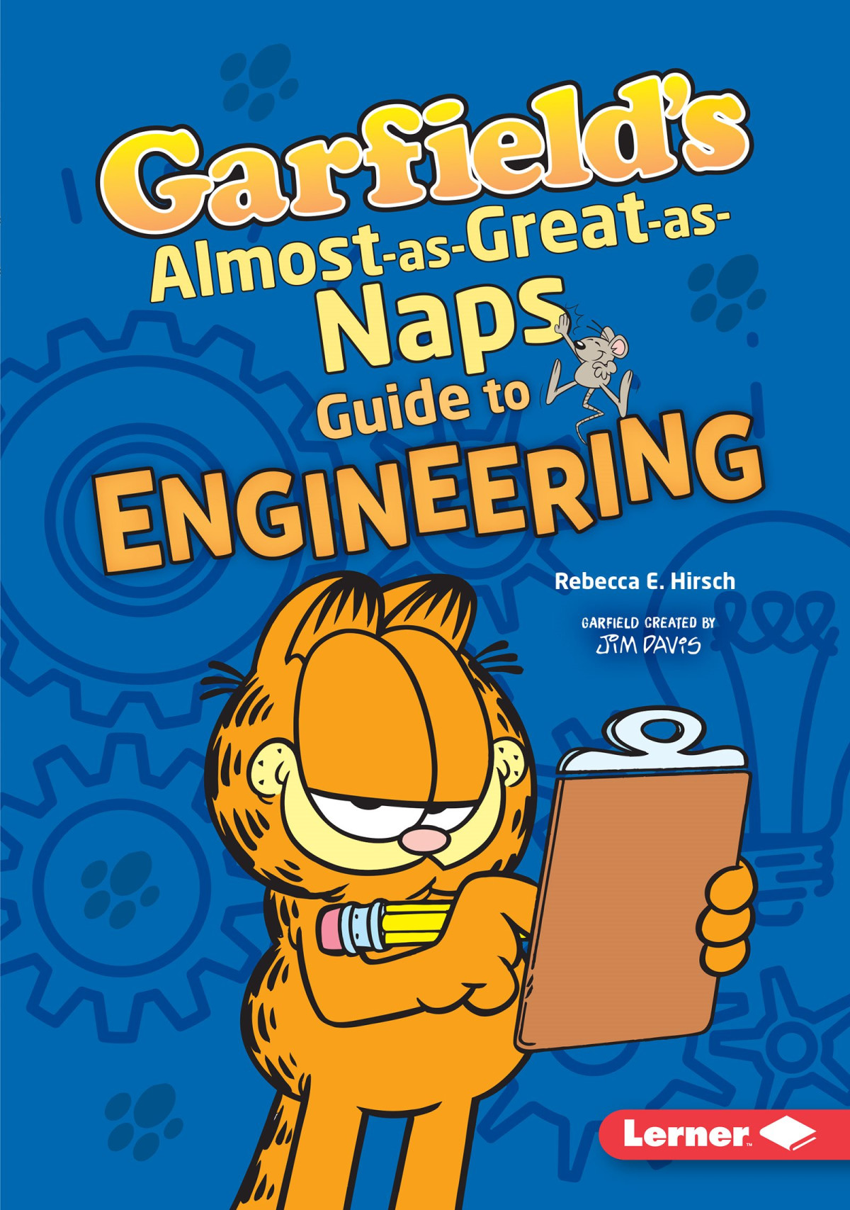 Garfields Almostasgreatasnaps Guide To Engineering Rebecca E Hirsch