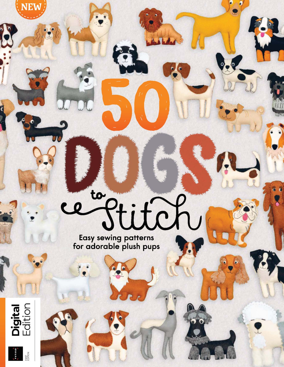 50 Dogs To Stitch Easy Sewing Patterns For Adorable Plush Pups 1st Edition Alison J Reid