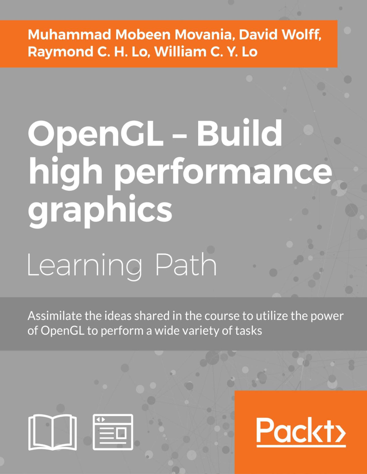 Opengl Build High Performance Graphics Learning Path 1st Edition Muhammad Mobeen Movania David Wolff Raymond C H Lo