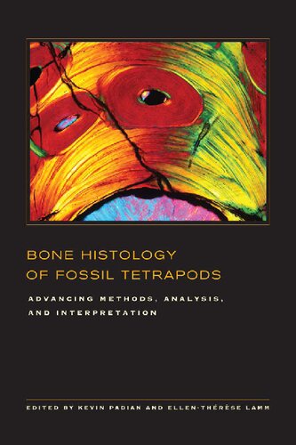 Bone Histology Of Fossil Tetrapods Advancing Methods Analysis And Interpretation 1st Edition Kevin Padian
