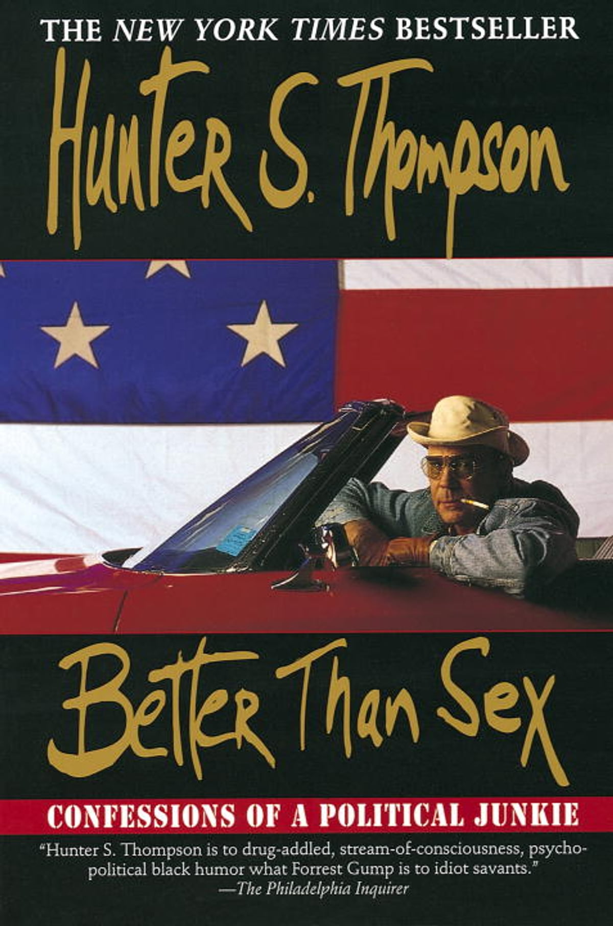 Better Than Sex Confessions Of A Political Junkie Hunter S Thompson