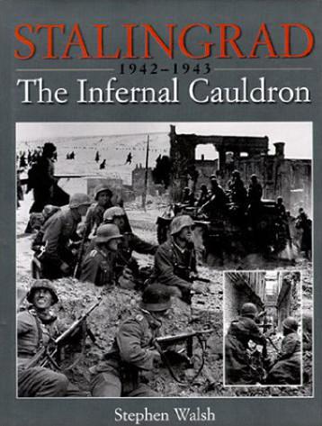 Stalingrad 19421943 The Infernal Cauldron Stephen Walsh