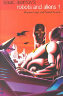 Robots And Aliens 1 1st Edition Stephen Leigh Isaac Asimov Cordell Scotten
